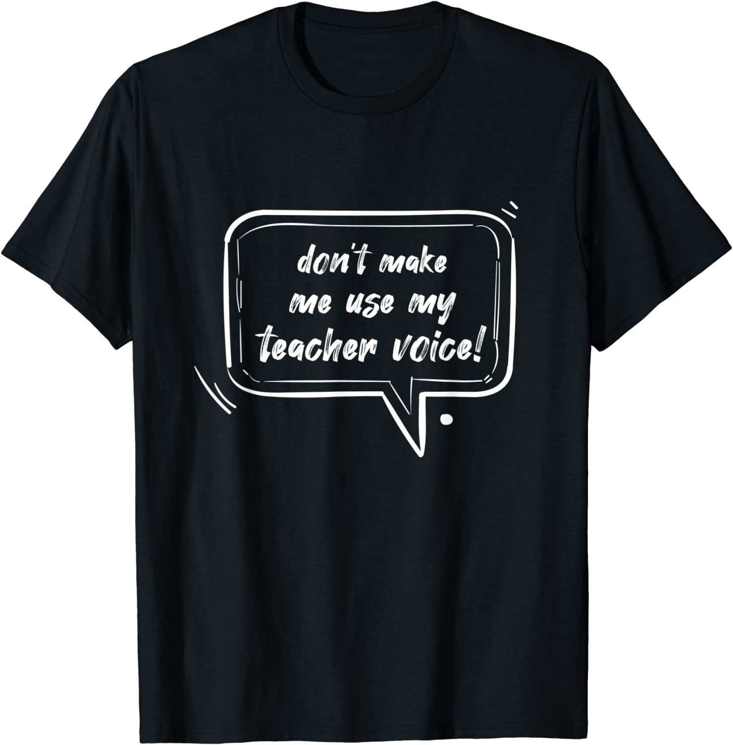 Don't Make Me Use My Teacher Voice Back to School Teacher T-Shirt Best Price