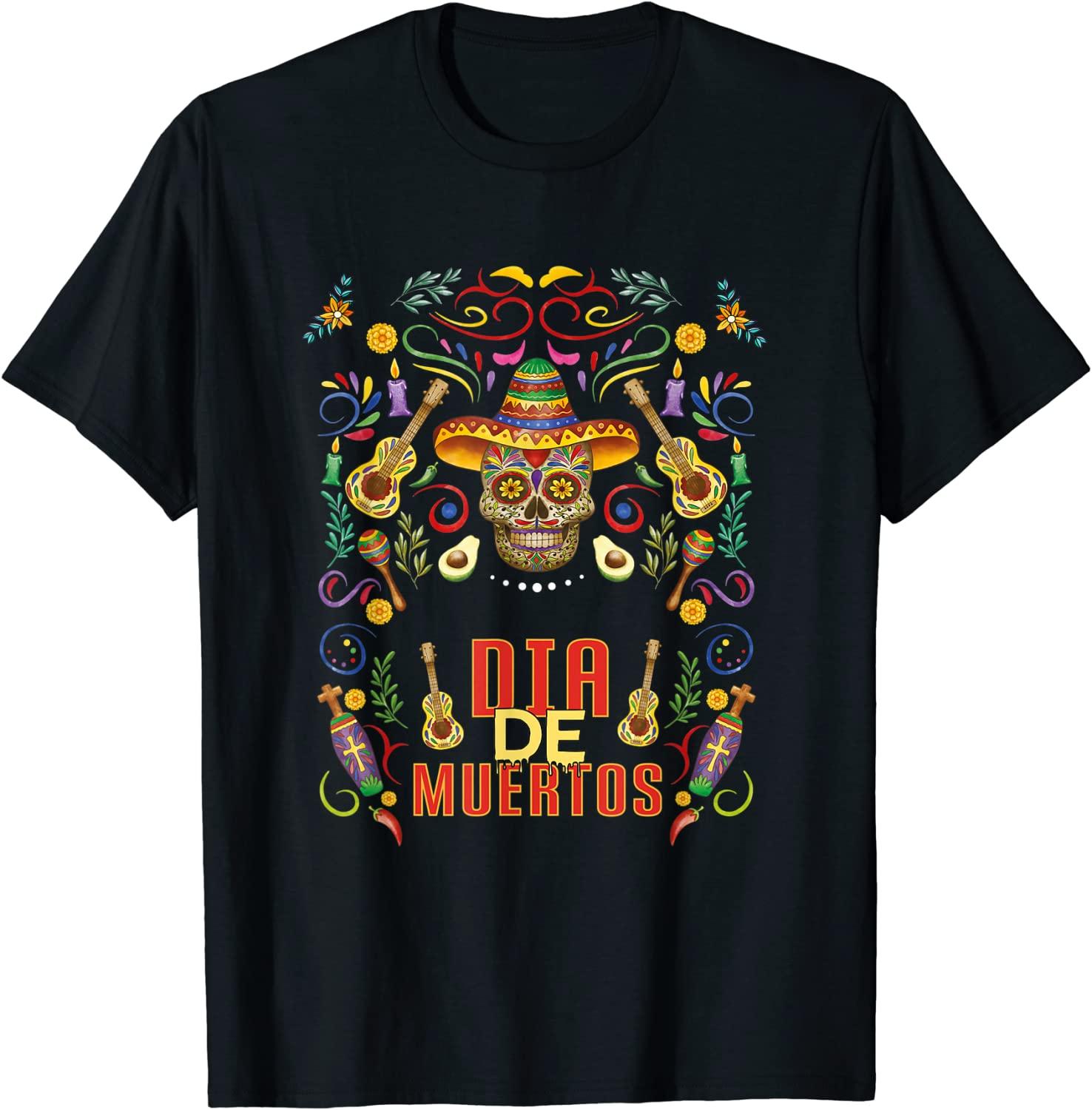 Dia De los Muertos Day of the Dead Mexican Skeleton Dancing T-Shirt Best Price