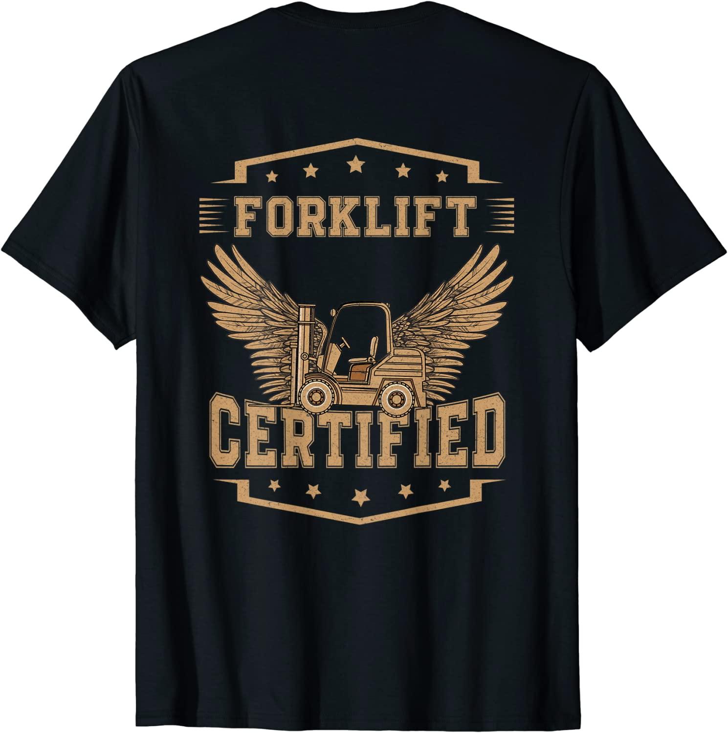 Forklift Certified I Forklift Operator Forklift Driver T-Shirt Best Price