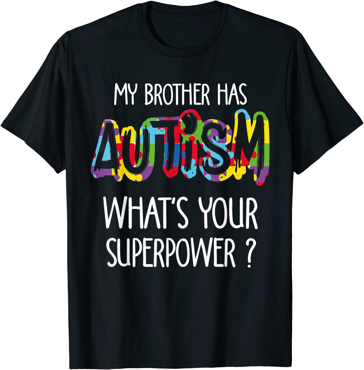 My Brother Has Autism What's Your Superpower Awareness T-Shirt Best Price